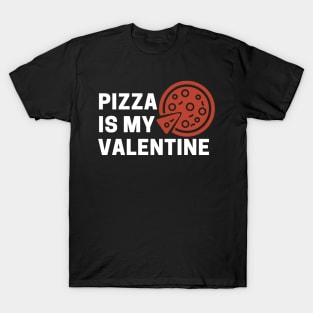 Pizza Is My Valentine T-Shirt